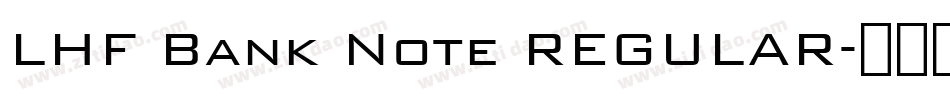 LHF Bank Note REGULAR字体转换